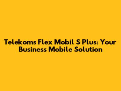 Telekom's Flex Mobil S Plus: Your Business Mobile Solution