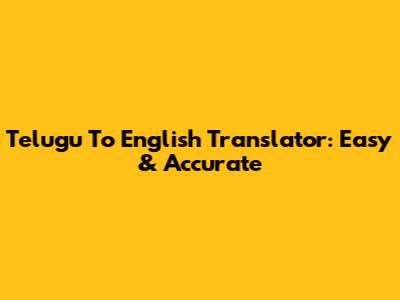 Telugu To English Translator: Easy & Accurate
