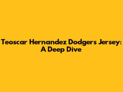 Teoscar Hernandez Dodgers Jersey: A Deep Dive