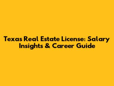 Texas Real Estate License: Salary Insights & Career Guide
