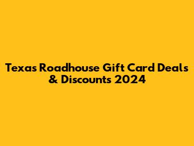 Texas Roadhouse Gift Card Deals & Discounts 2024
