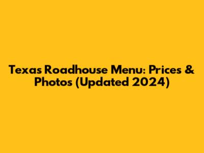Texas Roadhouse Menu: Prices & Photos (Updated 2024)