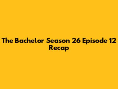 The Bachelor Season 26 Episode 12 Recap