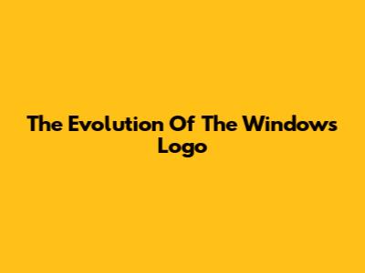 The Evolution Of The Windows Logo