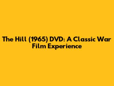 The Hill (1965) DVD: A Classic War Film Experience
