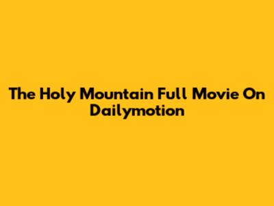 The Holy Mountain Full Movie On Dailymotion
