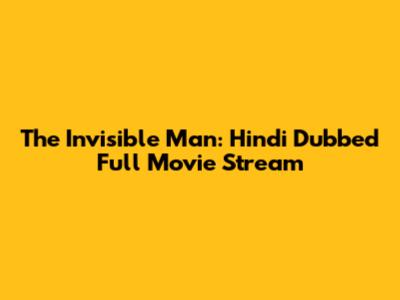 The Invisible Man: Hindi Dubbed Full Movie Stream