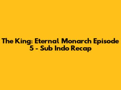 The King: Eternal Monarch Episode 5 - Sub Indo Recap