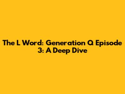 The L Word: Generation Q Episode 3: A Deep Dive