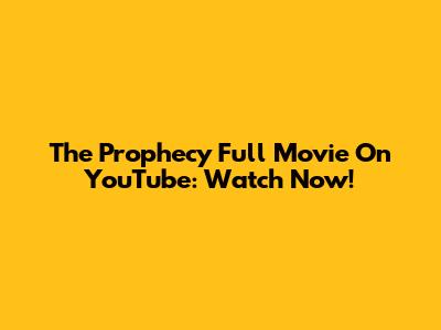 The Prophecy Full Movie On YouTube: Watch Now!