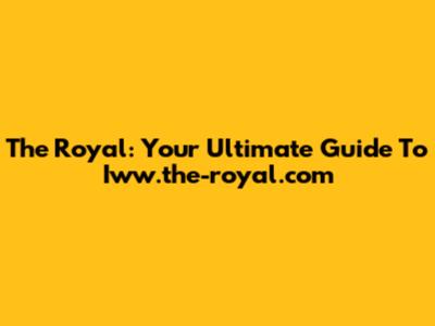 The Royal: Your Ultimate Guide To Iww.the-royal.com
