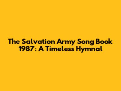 The Salvation Army Song Book 1987: A Timeless Hymnal
