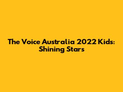 The Voice Australia 2022 Kids: Shining Stars