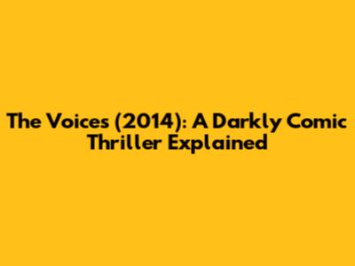 The Voices (2014): A Darkly Comic Thriller Explained