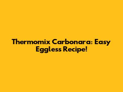Thermomix Carbonara: Easy Eggless Recipe!