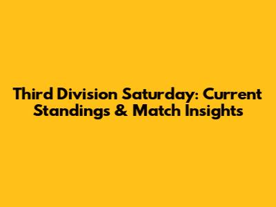 Third Division Saturday: Current Standings & Match Insights