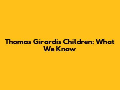 Thomas Girardi's Children: What We Know