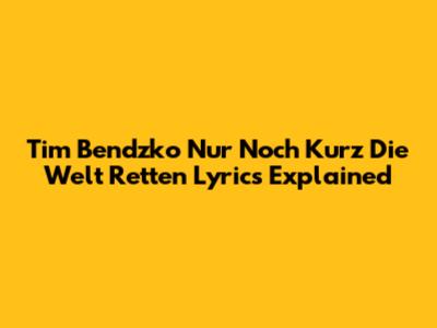 Tim Bendzko "Nur Noch Kurz Die Welt Retten" Lyrics Explained