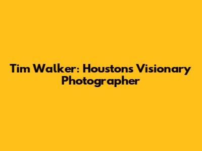 Tim Walker: Houston's Visionary Photographer