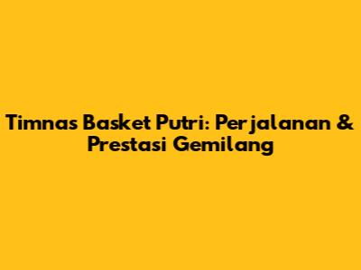 Timnas Basket Putri: Perjalanan & Prestasi Gemilang