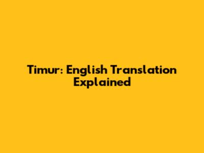 Timur: English Translation Explained