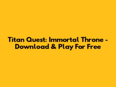 Titan Quest: Immortal Throne - Download & Play For Free