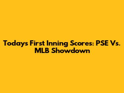 Today's First Inning Scores: PSE Vs. MLB Showdown