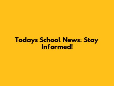 Today's School News: Stay Informed!