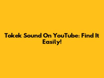 Tokek Sound On YouTube: Find It Easily!