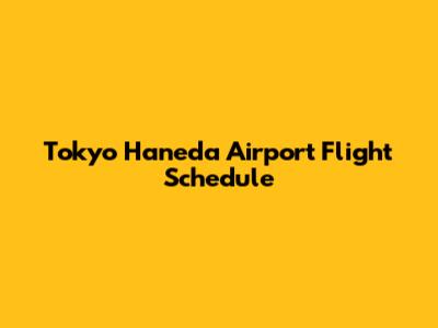 Tokyo Haneda Airport Flight Schedule