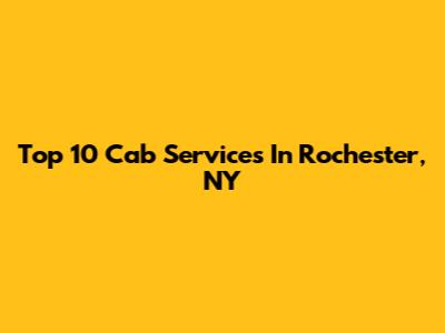 Top 10 Cab Services In Rochester, NY