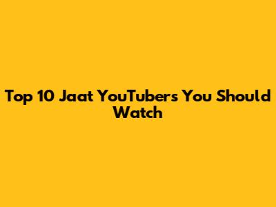 Top 10 Jaat YouTubers You Should Watch
