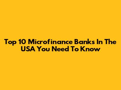 Top 10 Microfinance Banks In The USA You Need To Know