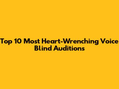 Top 10 Most Heart-Wrenching Voice Blind Auditions