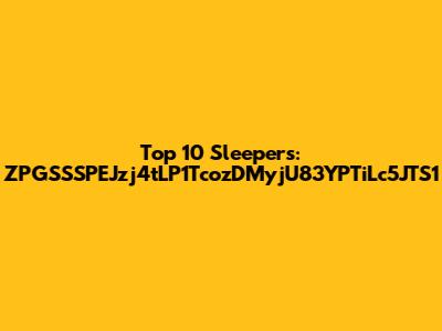Top 10 Sleepers: ZPGSSSPEJzj4tLP1TcozDMyjU83YPTiLc5JTS1