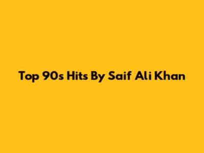 Top 90s Hits By Saif Ali Khan