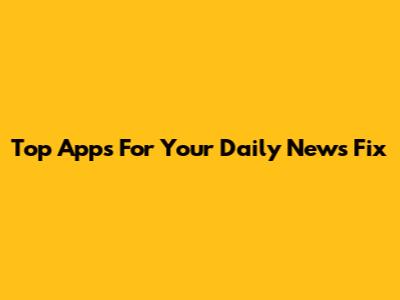 Top Apps For Your Daily News Fix