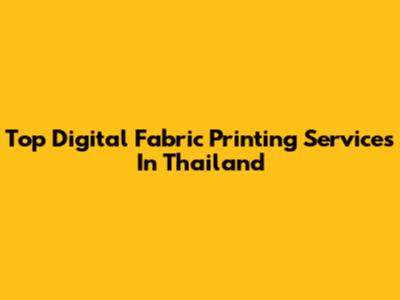 Top Digital Fabric Printing Services In Thailand