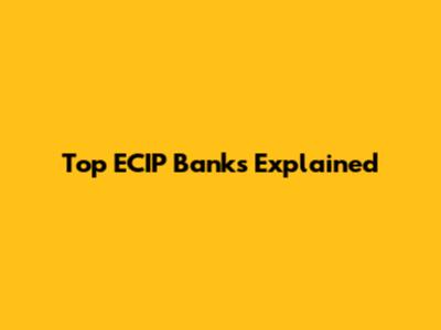 Top ECIP Banks Explained