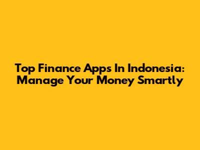 Top Finance Apps In Indonesia: Manage Your Money Smartly