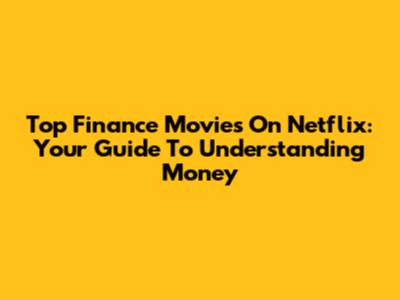 Top Finance Movies On Netflix: Your Guide To Understanding Money