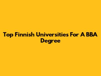 Top Finnish Universities For A BBA Degree