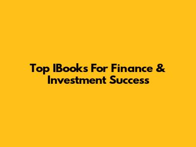 Top IBooks For Finance & Investment Success