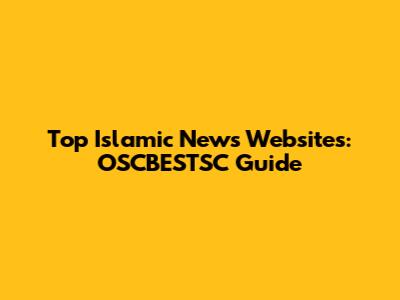 Top Islamic News Websites: OSCBESTSC Guide