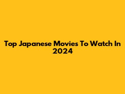Top Japanese Movies To Watch In 2024