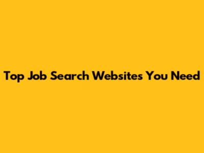 Top Job Search Websites You Need