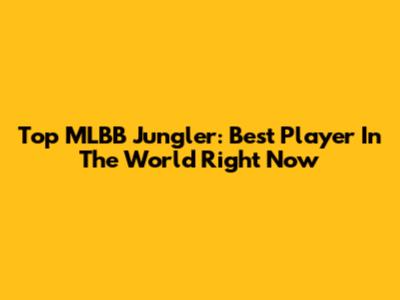 Top MLBB Jungler: Best Player In The World Right Now