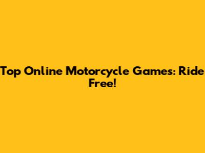 Top Online Motorcycle Games: Ride Free!
