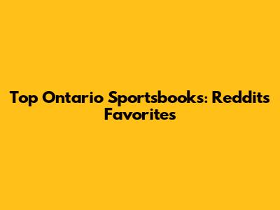 Top Ontario Sportsbooks: Reddit's Favorites