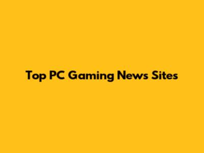 Top PC Gaming News Sites